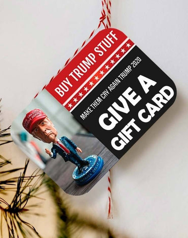 Give a Gift Card for BuyTrumpStuff.today